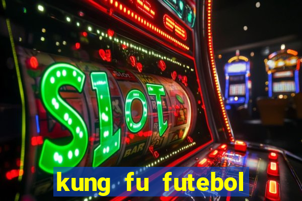 kung fu futebol clube online